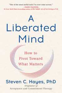 A Liberated Mind : How to Pivot Toward What Matters