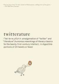 Twitterature : The World's Greatest Books in Twenty Tweets or Less