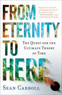 From Eternity to Here : The Quest for the Ultimate Theory of Time