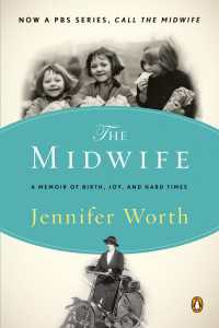 Call the Midwife : A Memoir of Birth, Joy, and Hard Times