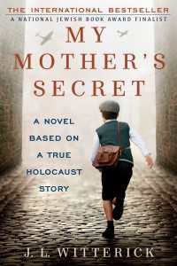 My Mother's Secret : A Novel Based on a True Holocaust Story