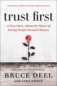 Trust First : A True Story About the Power of Giving People Second Chances
