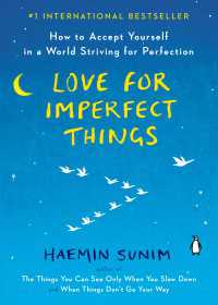 Love for Imperfect Things : How to Accept Yourself in a World Striving for Perfection