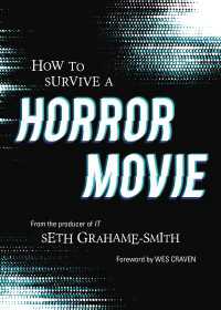 How to Survive a Horror Movie : All the Skills to Dodge the Kills