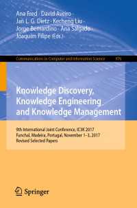 Knowledge Discovery, Knowledge Engineering and Knowledge Management : 9th International Joint Conference, IC3K 2017, Funchal, Madeira, Portugal, November 1-3, 2017, Revised Selected Papers