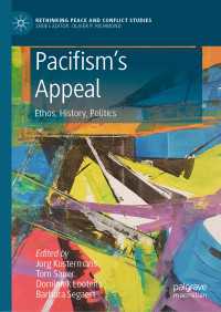 Pacifism’s Appeal : Ethos, History, Politics