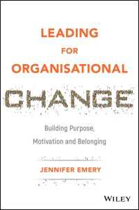 Leading for Organisational Change : Building Purpose, Motivation and Belonging