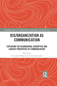 Dis/organization as Communication : Exploring the Disordering, Disruptive and Chaotic Properties of Communication