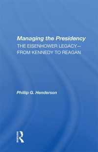 Managing the Presidency : The Eisenhower Legacy–from Kennedy to Reagan（1 DGO）