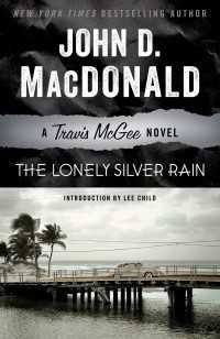 The Lonely Silver Rain : A Travis McGee Novel