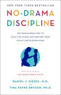 No-Drama Discipline : The Whole-Brain Way to Calm the Chaos and Nurture Your Child's Developing Mind