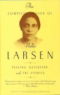 The Complete Fiction of Nella Larsen : Passing, Quicksand, and The Stories