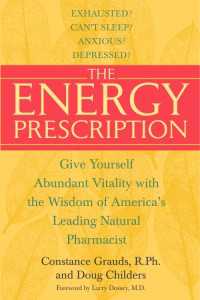 The Energy Prescription : Give Yourself Abundant Vitality with the Wisdom of America's Leading Natural Pharmacist