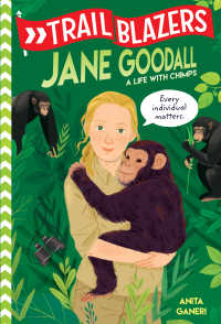 Trailblazers: Jane Goodall : A Life with Chimps
