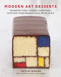 Modern Art Desserts : Recipes for Cakes, Cookies, Confections, and Frozen Treats Based on Iconic Worksof Art [A Baking Book]