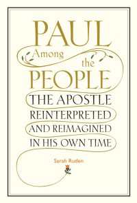 Paul Among the People : The Apostle Reinterpreted and Reimagined in His Own Time
