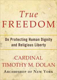 True Freedom : On Protecting Human Dignity and Religious Liberty
