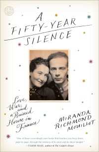 A Fifty-Year Silence : Love, War, and a Ruined House in France