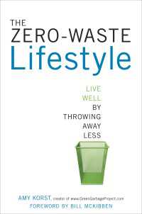 The Zero-Waste Lifestyle : Live Well by Throwing Away Less
