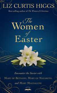 The Women of Easter : Encounter the Savior with Mary of Bethany, Mary of Nazareth, and Mary Magdalene