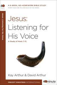 Jesus: Listening for His Voice : A Study of Mark 7-13