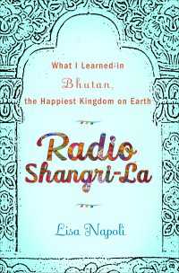 Radio Shangri-La : What I Discovered on my Accidental Journey to the Happiest Kingdom on Earth
