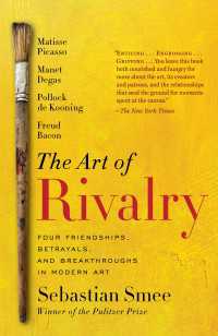 The Art of Rivalry : Four Friendships, Betrayals, and Breakthroughs in Modern Art