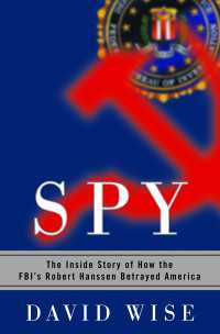 Spy : The Inside Story of How the FBI's Robert Hanssen Betrayed America