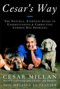 Cesar's Way : The Natural, Everyday Guide to Understanding and Correcting Common Dog Problems