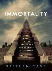 Immortality : The Quest to Live Forever and How It Drives Civilization