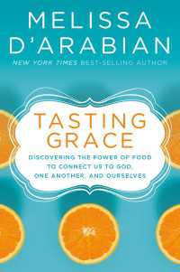Tasting Grace : Discovering the Power of Food to Connect Us to God, One Another, and Ourselves