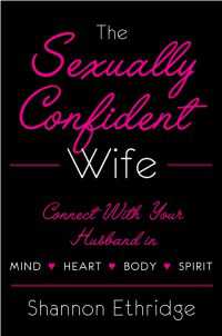 The Sexually Confident Wife : Connecting with Your Husband Mind Body Heart Spirit