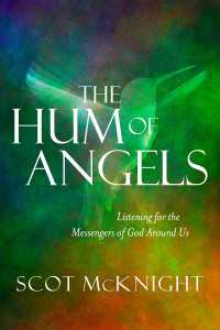 The Hum of Angels : Listening for the Messengers of God Around Us