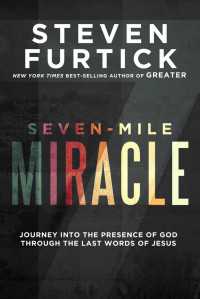 Seven-Mile Miracle : Journey into the Presence of God Through the Last Words of Jesus