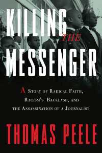 Killing the Messenger : A Story of Radical Faith, Racism's Backlash, and the Assassination of a Journalist