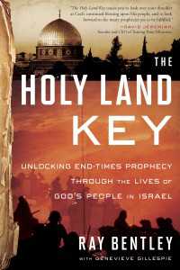 The Holy Land Key : Unlocking End-Times Prophecy Through the Lives of God's People in Israel