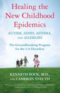 Healing the New Childhood Epidemics: Autism, ADHD, Asthma, and Allergies : The Groundbreaking Program for the 4-A Disorders