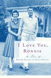 I Love You, Ronnie : The Letters of Ronald Reagan to Nancy Reagan