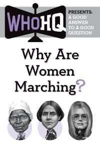 Why Are Women Marching? : A Good Answer to a Good Question