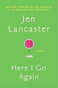 Here I Go Again : A Novel