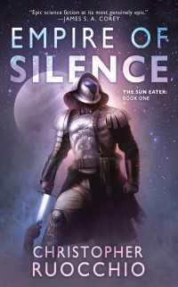 Empire of Silence : The Sun Eater: Book One