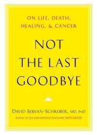 Not the Last Goodbye : On Life, Death, Healing, and Cancer