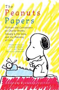 The Peanuts Papers: Writers and Cartoonists on Charlie Brown, Snoopy & the Gang,and the Meaning of Life : A Library of America Special Publication