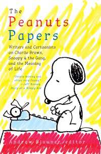 The Peanuts Papers: Writers and Cartoonists on Charlie Brown, Snoopy & the Gang, and the Meaning of Life : A Library of America Special Publication