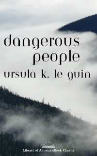 Dangerous People: The Complete Text of Ursula K Le Guin's Kesh Novella : A Library of America eBook Classic