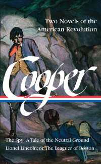 James Fenimore Cooper: Two Novels of the American Revolution (LOA #312) : The Spy: A Tale of the Neutral Ground / Lionel Lincoln; or, The Leaguer of Boston