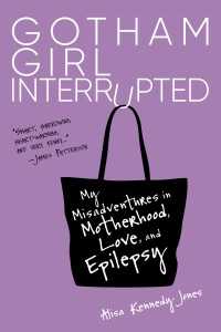 Gotham Girl Interrupted : My Misadventures in Motherhood, Love, and Epilepsy