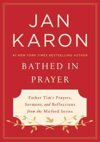 Bathed in Prayer : Father Tim's Prayers, Sermons, and Reflections from the Mitford Series