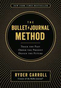 The Bullet Journal Method : Track the Past, Order the Present, Design the Future