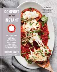 Comfort in an Instant : 75 Comfort Food Recipes for Your Pressure Cooker, Multicooker, and InstantPot®: A Cookbook